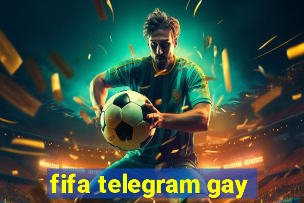 fifa telegram gay